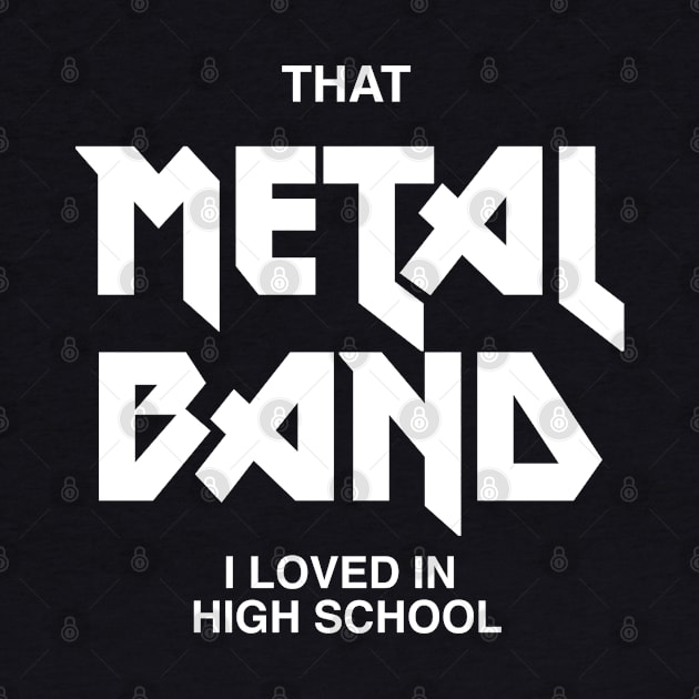 That Metal Band I Loved In High School - Funny Trending Guitar Musician - Best Selling by isstgeschichte